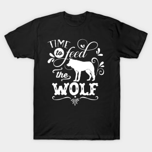 Time To Feed The Wolf Mothers Day Gift T-Shirt